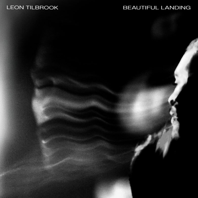 Leon Tilbrook – Beautiful Landing Leon Tilbrook – Beautiful Landing